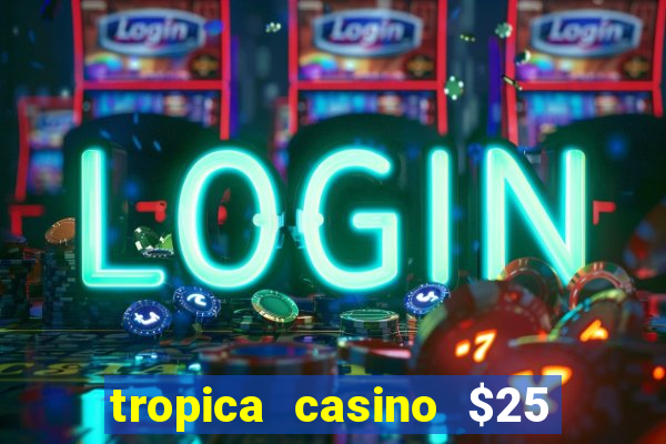 tropica casino $25 no deposit bonus