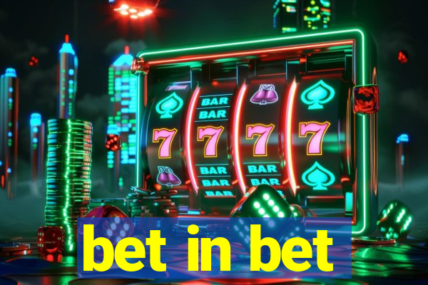 bet in bet