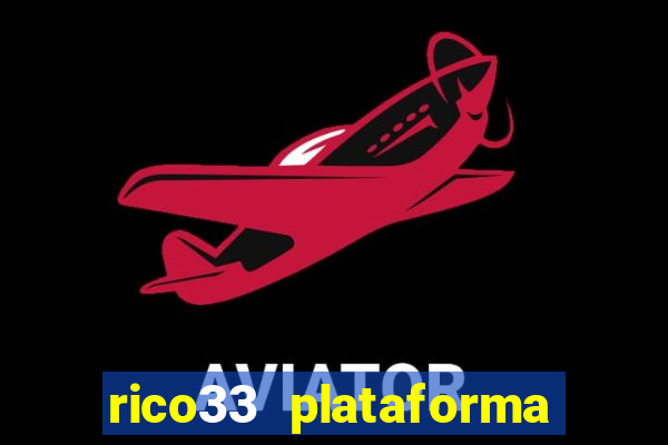 rico33 plataforma de jogos