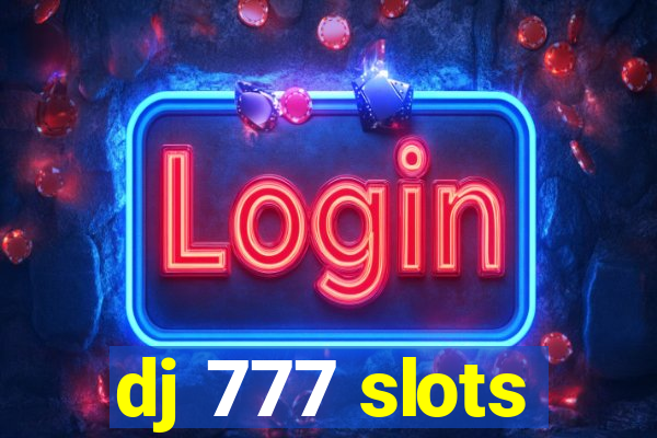 dj 777 slots