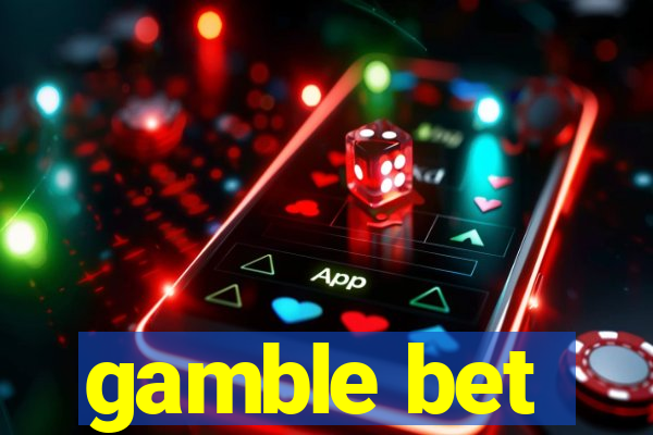 gamble bet