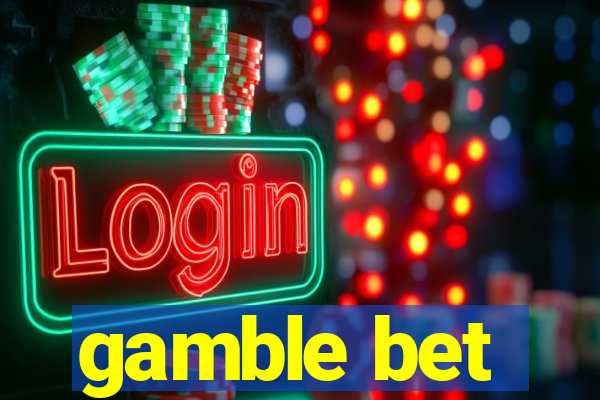 gamble bet