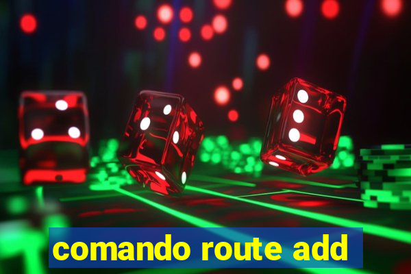 comando route add