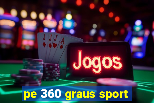 pe 360 graus sport