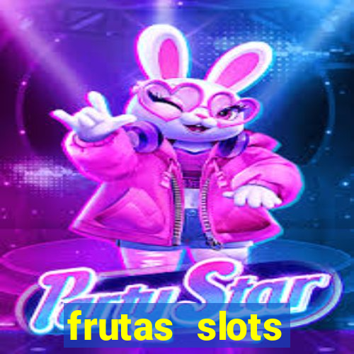 frutas slots dinheiro real