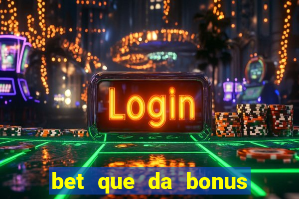 bet que da bonus no cadastro sem deposito