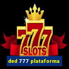 ded 777 plataforma