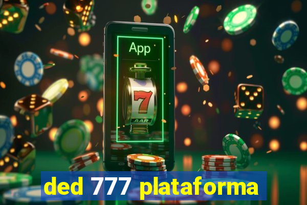 ded 777 plataforma