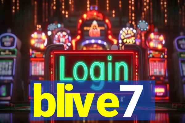 blive7