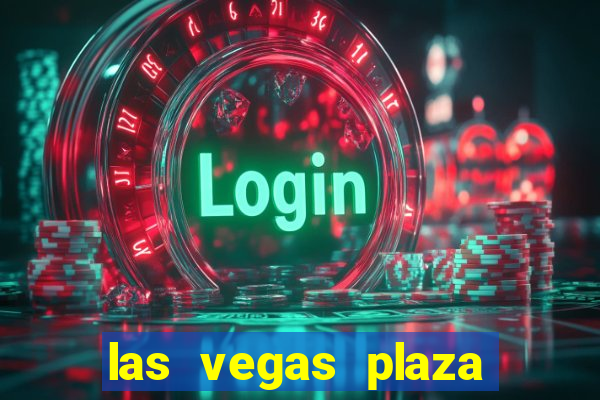 las vegas plaza hotel and casino