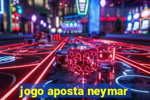 jogo aposta neymar