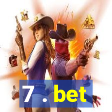 7 . bet