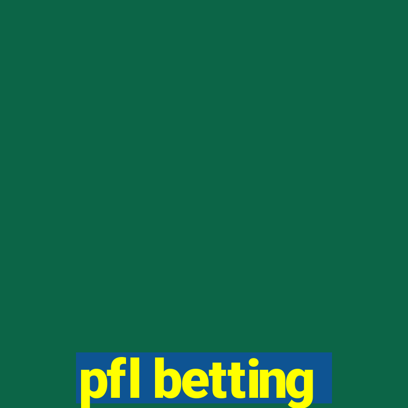 pfl betting