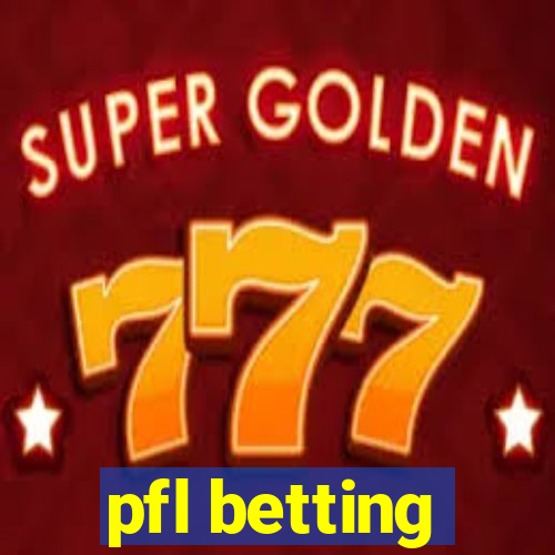 pfl betting