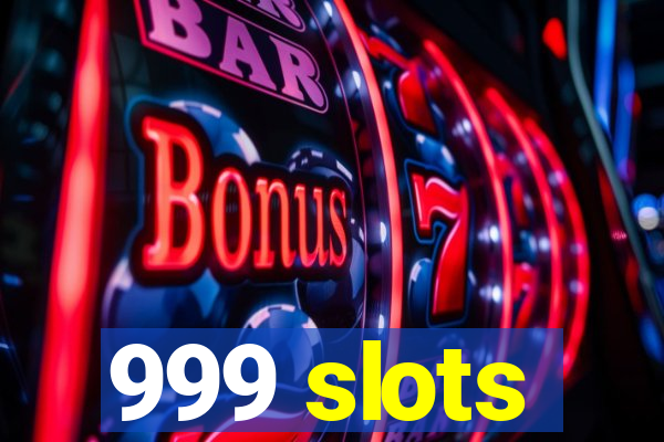 999 slots