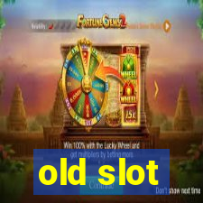 old slot