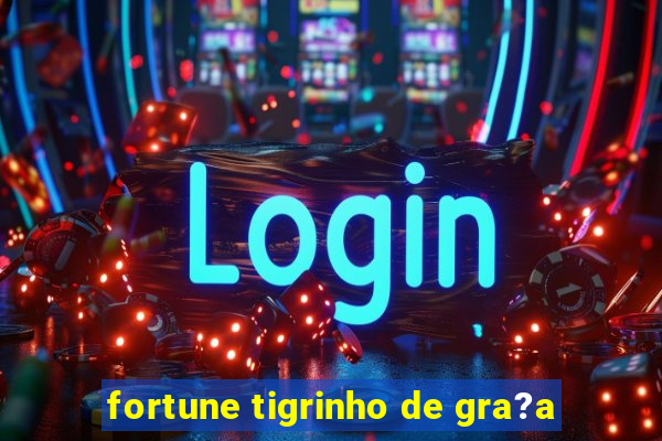 fortune tigrinho de gra?a