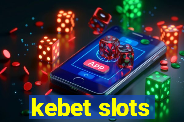 kebet slots