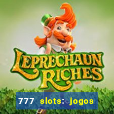 777 slots: jogos casino online