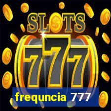 frequncia 777