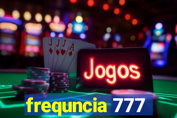 frequncia 777