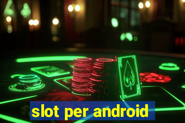 slot per android