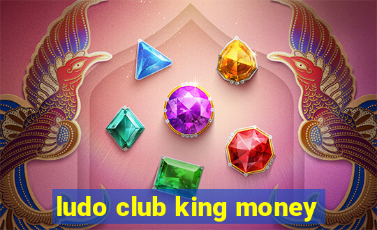 ludo club king money