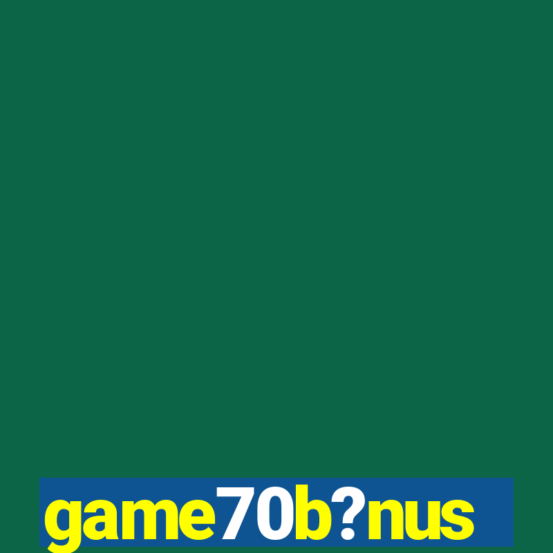 game70b?nus