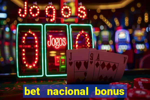 bet nacional bonus de boas vindas