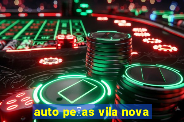 auto pe莽as vila nova