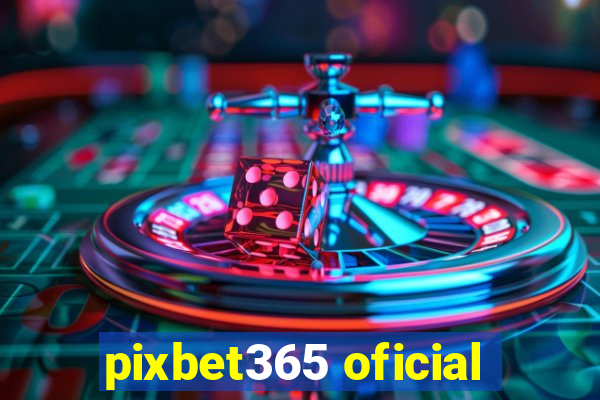 pixbet365 oficial