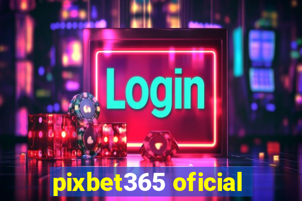 pixbet365 oficial