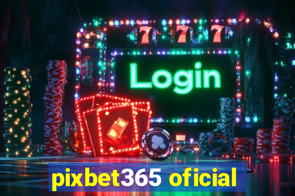 pixbet365 oficial