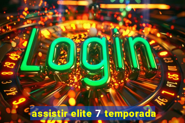 assistir elite 7 temporada