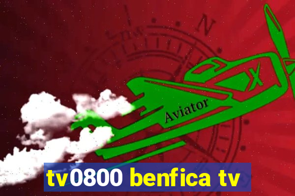 tv0800 benfica tv