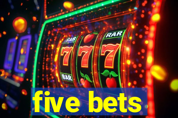 five bets