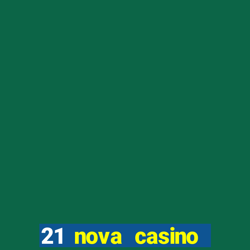 21 nova casino free download