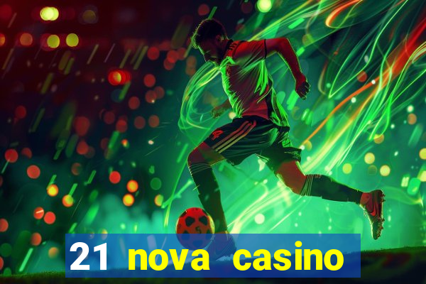 21 nova casino free download