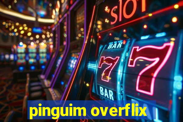 pinguim overflix