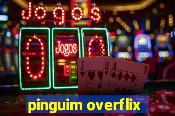 pinguim overflix