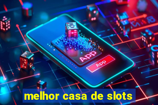 melhor casa de slots