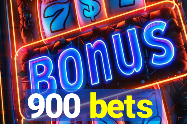 900 bets