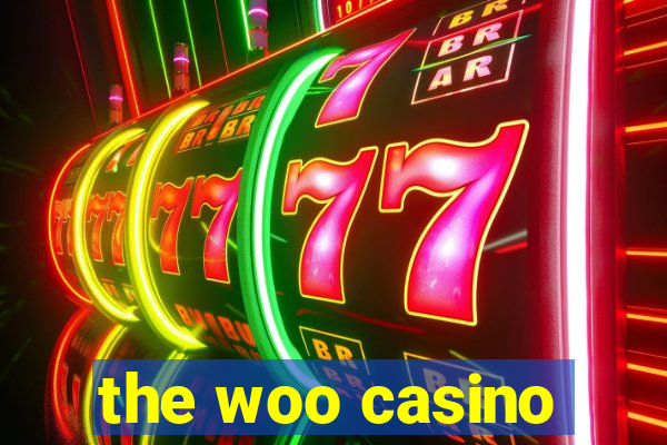 the woo casino