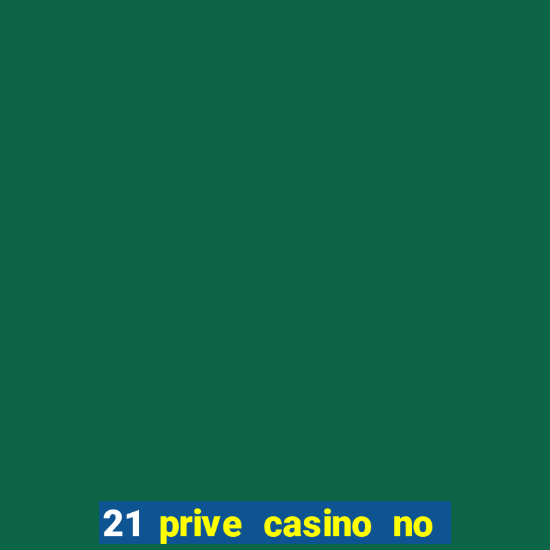 21 prive casino no deposit bonus code