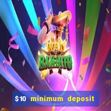 $10 minimum deposit usa casinos