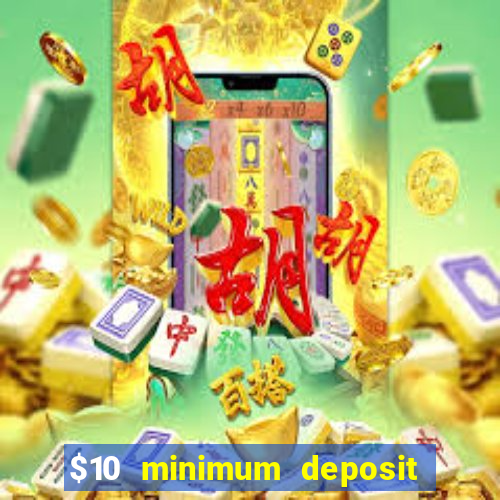 $10 minimum deposit usa casinos