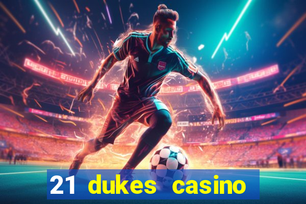 21 dukes casino bonus code