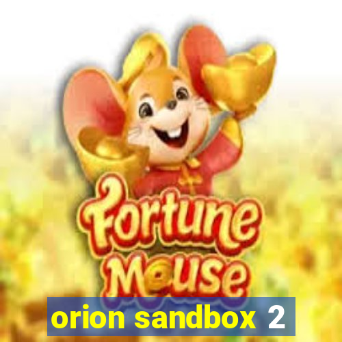 orion sandbox 2