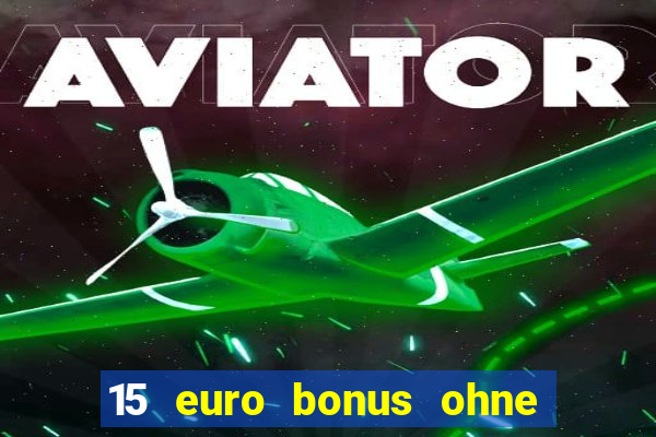 15 euro bonus ohne einzahlung casino deutschland