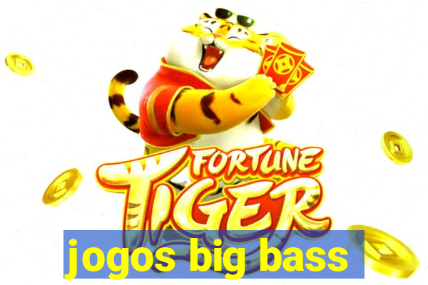 jogos big bass